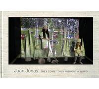 Ingrid Schaffner Joan Jonas - They Come To Us Without A Word (Copertina rigida)