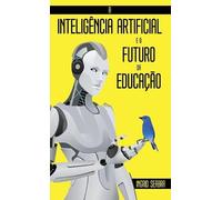 Ingrid Seabra A Inteligência Artificial e o Futuro da Educaçã (Copertina rigida)