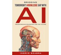 Ingrid Seabra Bridging Tomorrow's Knowledge Gap with AI (Copertina rigida)