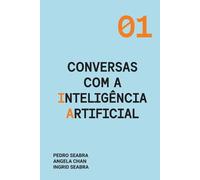 Ingrid Seabra Pedro Seabra Angela Conversas com a Inteligência Artif (Tascabile)