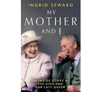My Mother and I: The Inside Story of the King and Our Late Queen