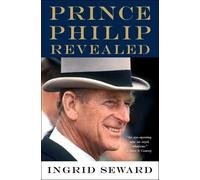Ingrid Seward Prince Philip Revealed (Tascabile)