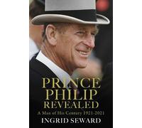 Ingrid Seward Prince Philip Revealed (Tascabile)