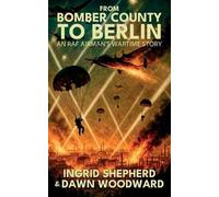 Ingrid Shepherd Dawn Woodward From Bomber County to Berlin (Tascabile)
