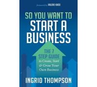 Ingrid Thompson So You Want to Start a Business (Tascabile)