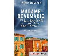 Ingrid Walther Madame Beaumarie und die Melodie des Todes: Ein Prove (Tascabile)