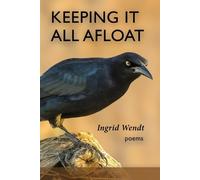 Ingrid Wendt Keeping It All Afloat (Tascabile)