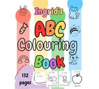 Ingrid's ABC colouring book: A Fun First Alphabet Learning & Creative Book for Toddlers and Preschoolers