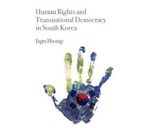 Ingu Hwang Human Rights and Transnational Democracy in South (Copertina rigida)