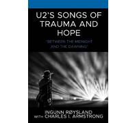 Ingunn Røysland U2’s Songs of Trauma and Hope (Copertina rigida)