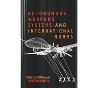 Ingvild Bode Hendr Autonomous Weapons Systems and Internatio (Copertina rigida)