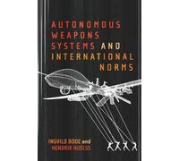 Ingvild Bode Hendrik H Autonomous Weapons Systems and International (Tascabile)