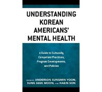 Ingyu Moon Understanding Korean Americans’ Mental Health (Tascabile)
