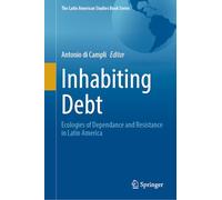 Inhabiting Debt: Ecologies of Dependance and Resistance in Latin America
