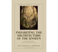 Inhabiting The Architecture Of The Unseen