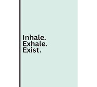 Inhale. Exhale. Exist.: A Mindfulness Journal for Anxiety Relief