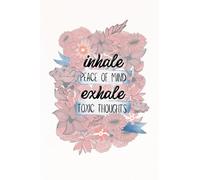 Inhale Peace of Mind Exhale Toxic Thoughts - Motivational Planner: Undated W nd Day Planner Notebook with Weekly Meal Planner