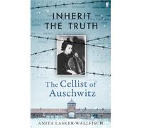 Inherit the Truth: The Cellist of Auschwitz