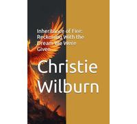 Inheritance of Fire: Reckoning With the Dream We Were Given