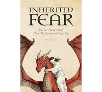 Inherited Fear: The Lie About Death That Has Tormented Your Life