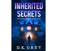 INHERITED SECRETS: Psychological Thriller. A mental hospital near a shadowy mansion. An unexpected inheritance. Buried experiments, twisted journals, and a criminal legacy of malpractice and murder.