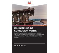 INHIBITEURS DE CORROSION VERTS: ÉTUDES D'INHIBITION DE LA CORROSION VERTE DE L'ACIER INOXYDABLE, DU CUIVRE ET DE L'ALUMINIUM À L'AIDE DE L'AMALA (PHYLLANTHUS EMBLICA) ET DU CUSTAR