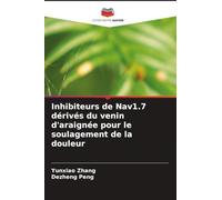 Inhibiteurs de Nav1.7 dérivés du venin d'araignée pour le soulagement de la douleur