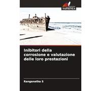 Inibitori della corrosione e valutazione delle loro prestazioni