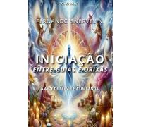 INICIAÇÃO ENTRE GUIAS E ORIXÁS: A ARTE DE SERVIR NA UMBANDA: 1