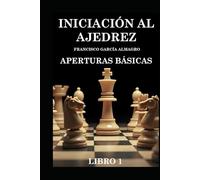 INICIACION AL AJEDREZ. APERTURAS BÁSICAS