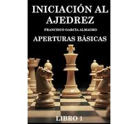 INICIACION AL AJEDREZ. APERTURAS BÁSICAS