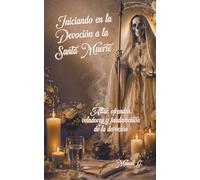 Iniciando en la Devoción a la Santa Muerte: Altar, ofrendas, veladoras y fundamentos de la devoción