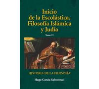 Inicio de la Escolástica. Filosofía Islámica y judía: Tomo VI