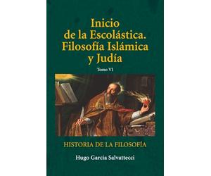Inicio de la Escolástica. Filosofía Islámica y judía: Tomo VI