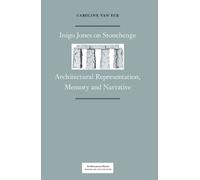 Inigo Jones on Stonehenge: Architectural Representation, Memory and Narrative