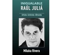Inigualable Raúl Juliá: Artista-Activista-Altruista