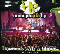 Inimigos Da Hp - E Quem Nao Gosta De Inimigos