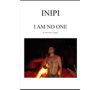 Inipi .... I Am No One: A Spiritual Journey Through Lakota Sweat Lodge Ceremony, Shamanic Healing and Self-Discovery on Maui