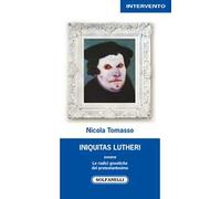 «Iniquitas Lutheri» ovvero Le radici gnostiche del protestantesimo