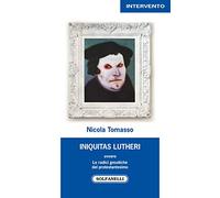 «Iniquitas Lutheri» ovvero Le radici gnostiche del protestantesimo