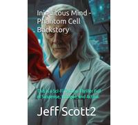 Iniquitous Mind - Phantom Cell Backstory: This is a Sci-Fi Techno-Thriller Full of Suspense, Intrigue, and Action.