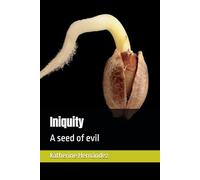 Iniquity: A seed of evil