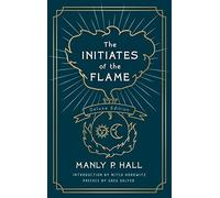 Manly P. Hall The Initiates of the Flame: The Deluxe Edition (Tascabile)