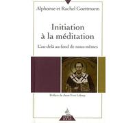 Initiation à la méditation: L'au-delà au fond de nous-mêmes