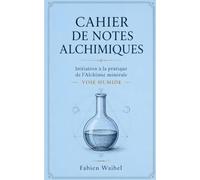 Initiation à la pratique de l’alchimie minérale: La voie humide