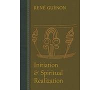Initiation and Spiritual Realization - Guénon René