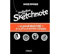 Initiation au sketchnote : le guide illustré de la prise de notes visuelles