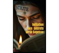 Initiation aux chemins secrets de la Sagesse