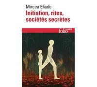 Initiation, rites, sociétés secrètes: Naissances mystiques, essai sur quelques types d'initiation: A32696