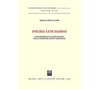 Iniuria cum damno. Antigiuridicità e colpevolezza nella storia del danno aquilano
